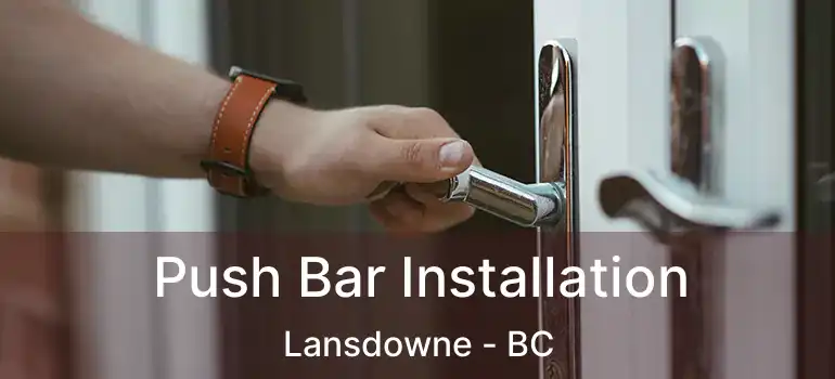  Push Bar Installation Lansdowne - BC