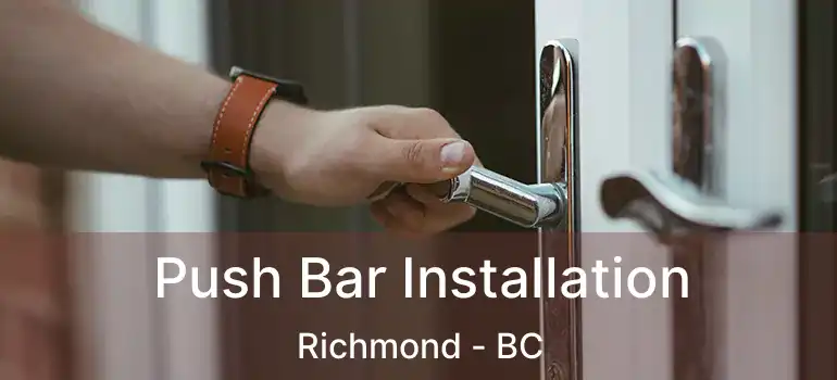  Push Bar Installation Richmond - BC