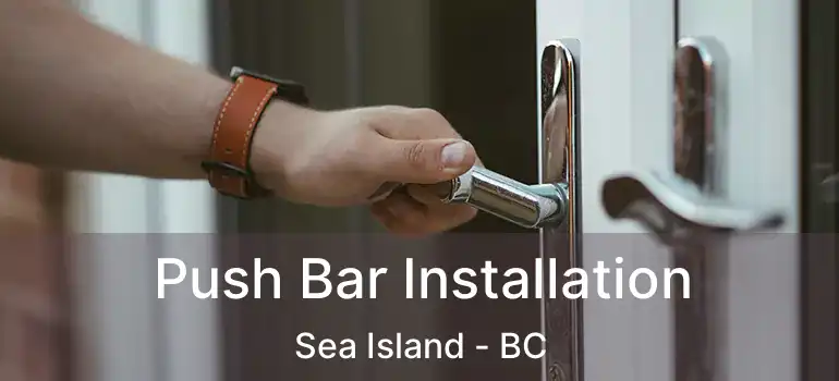  Push Bar Installation Sea Island - BC