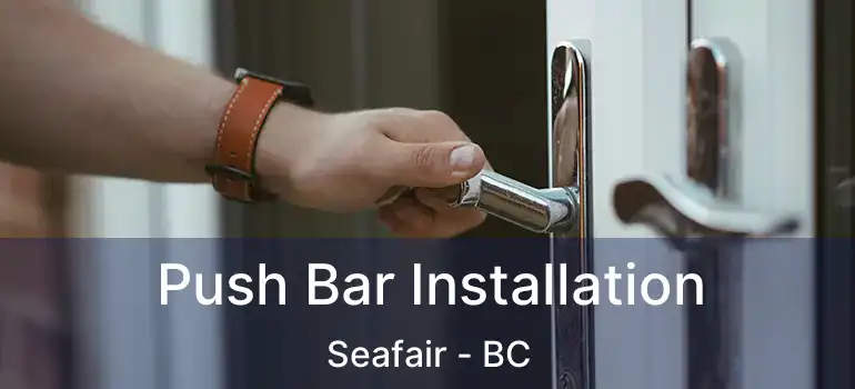  Push Bar Installation Seafair - BC