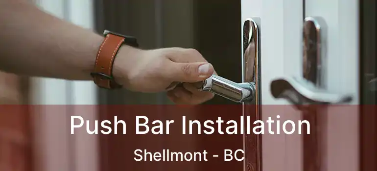  Push Bar Installation Shellmont - BC