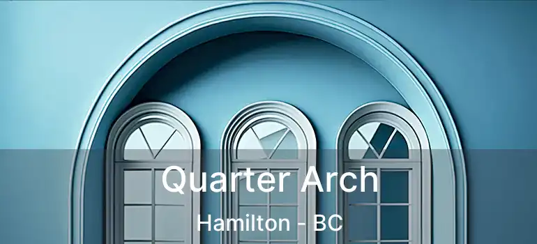  Quarter Arch Hamilton - BC