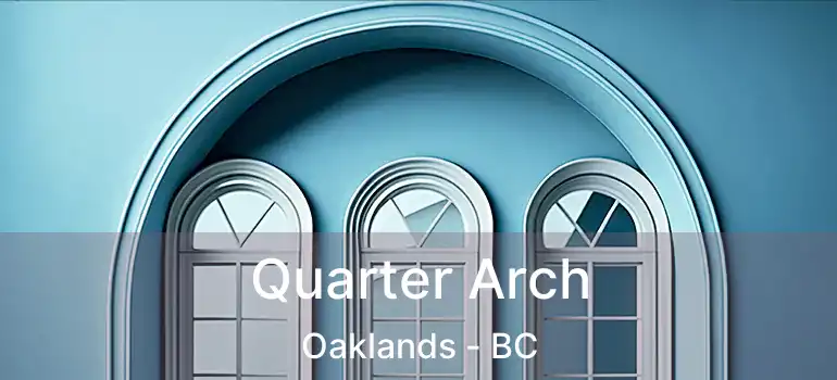  Quarter Arch Oaklands - BC