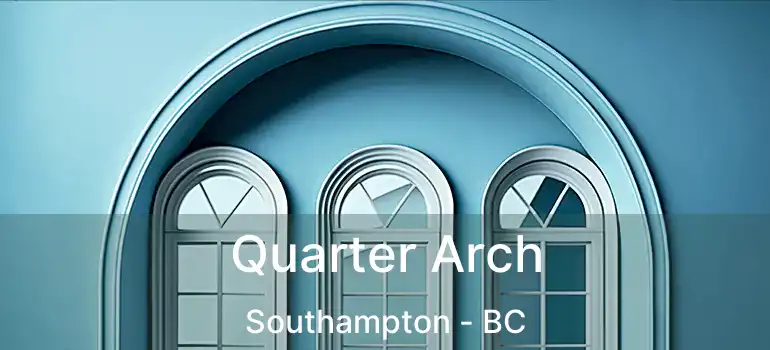  Quarter Arch Southampton - BC