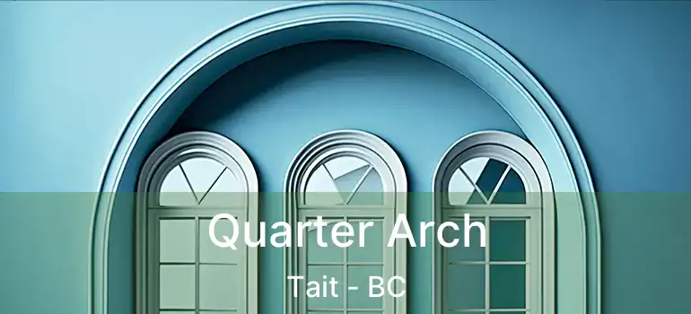  Quarter Arch Tait - BC
