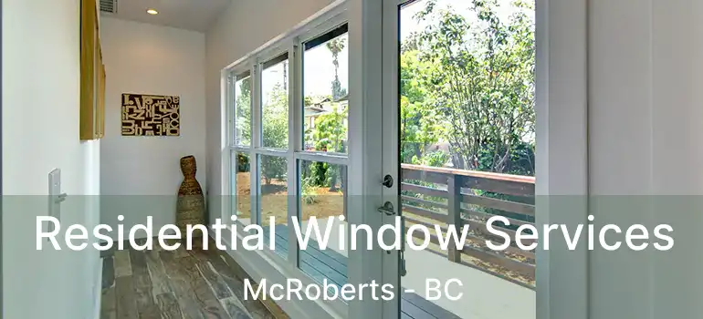  Residential Window Services McRoberts - BC