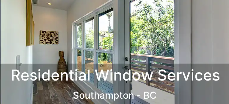  Residential Window Services Southampton - BC