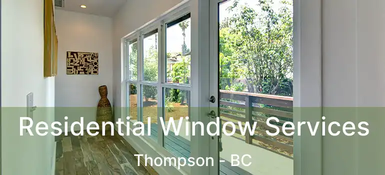  Residential Window Services Thompson - BC