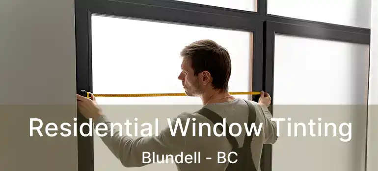  Residential Window Tinting Blundell - BC