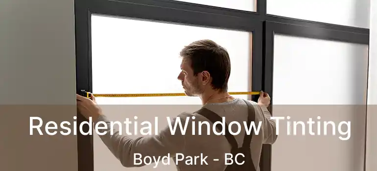  Residential Window Tinting Boyd Park - BC