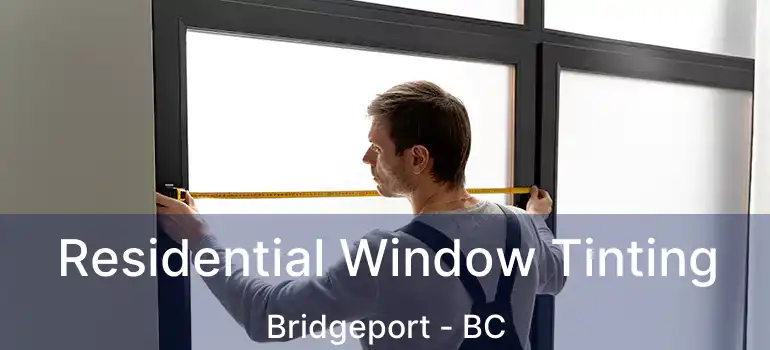  Residential Window Tinting Bridgeport - BC