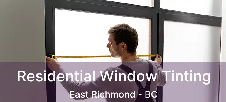  Residential Window Tinting East Richmond - BC