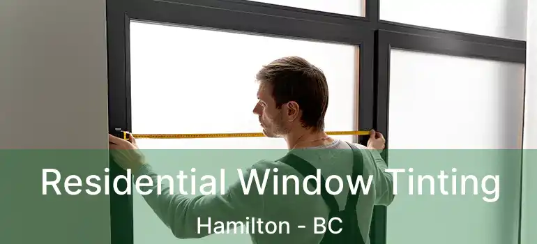  Residential Window Tinting Hamilton - BC