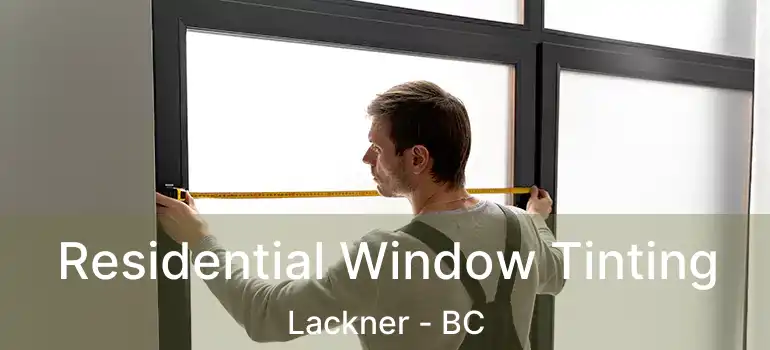  Residential Window Tinting Lackner - BC