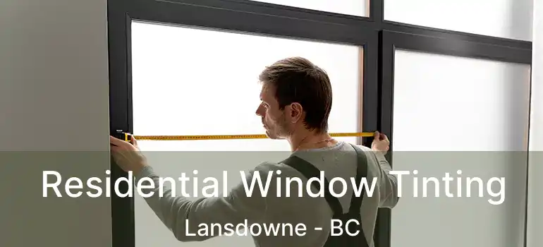  Residential Window Tinting Lansdowne - BC
