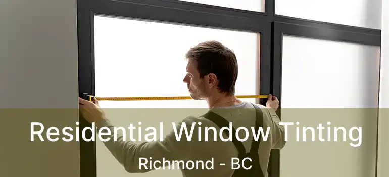  Residential Window Tinting Richmond - BC