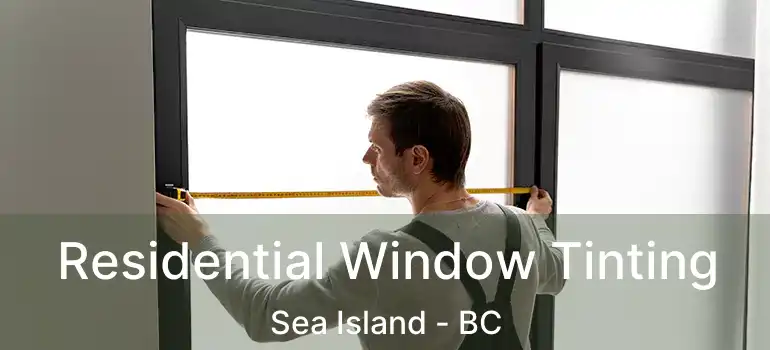  Residential Window Tinting Sea Island - BC