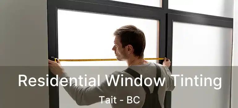  Residential Window Tinting Tait - BC