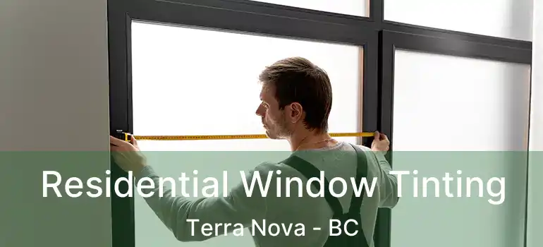  Residential Window Tinting Terra Nova - BC