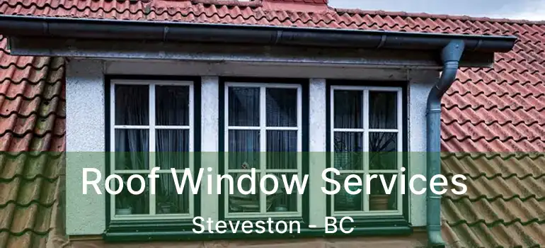  Roof Window Services Steveston - BC