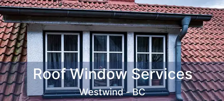  Roof Window Services Westwind - BC