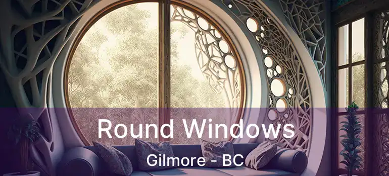  Round Windows Gilmore - BC