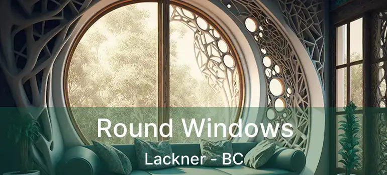  Round Windows Lackner - BC