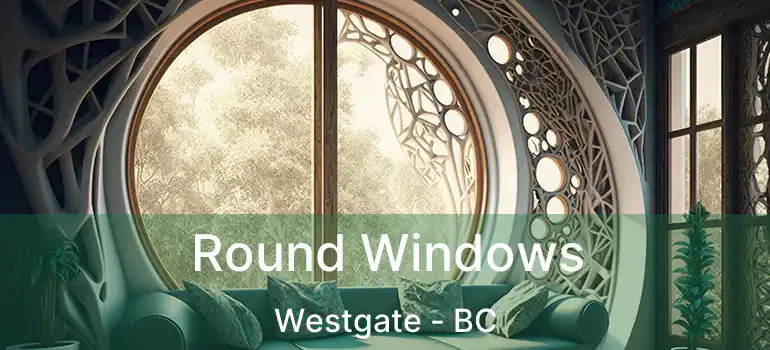  Round Windows Westgate - BC