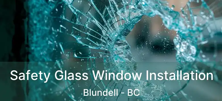  Safety Glass Window Installation Blundell - BC