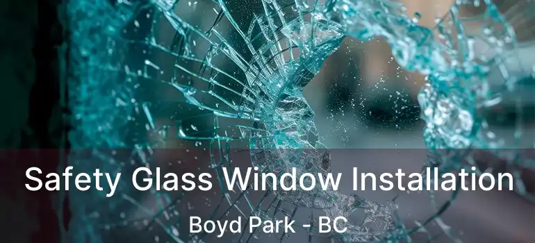  Safety Glass Window Installation Boyd Park - BC