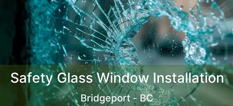  Safety Glass Window Installation Bridgeport - BC