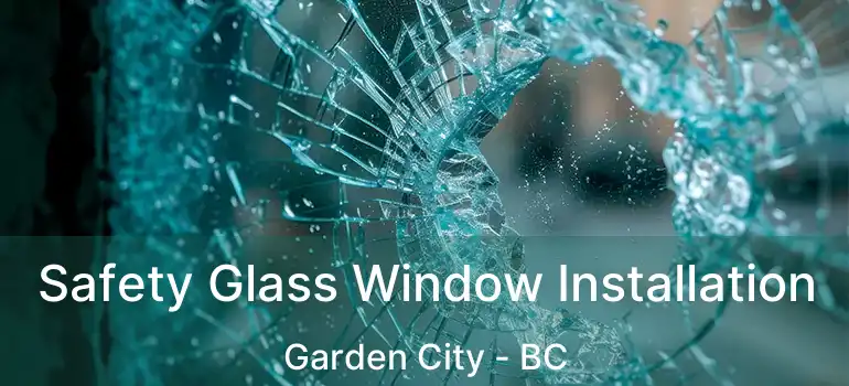  Safety Glass Window Installation Garden City - BC