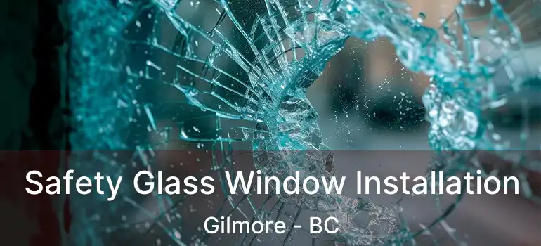  Safety Glass Window Installation Gilmore - BC