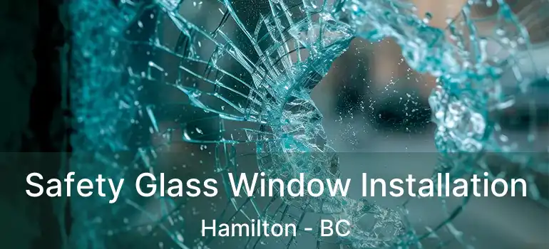  Safety Glass Window Installation Hamilton - BC