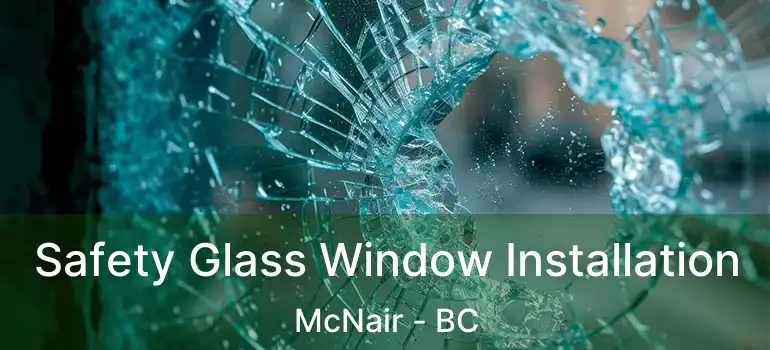  Safety Glass Window Installation McNair - BC