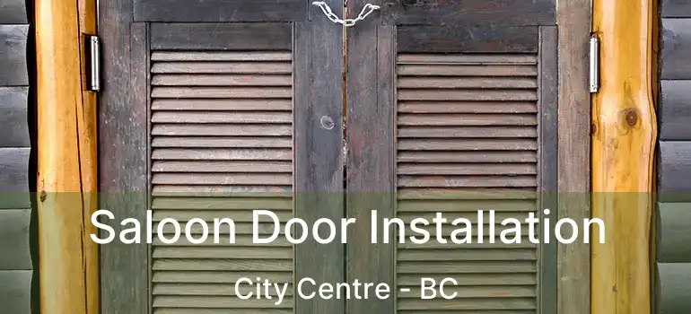  Saloon Door Installation City Centre - BC
