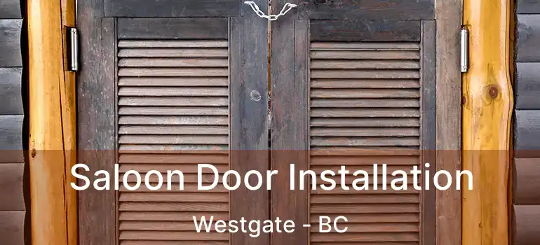  Saloon Door Installation Westgate - BC