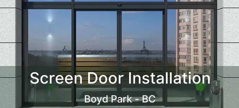  Screen Door Installation Boyd Park - BC