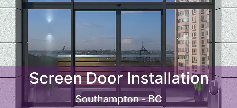  Screen Door Installation Southampton - BC