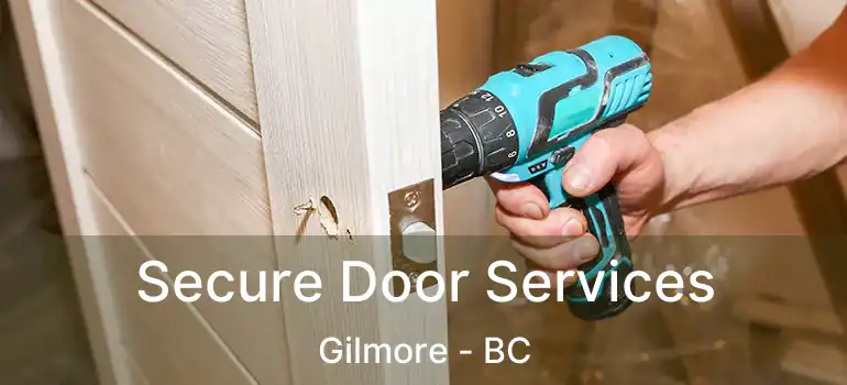  Secure Door Services Gilmore - BC