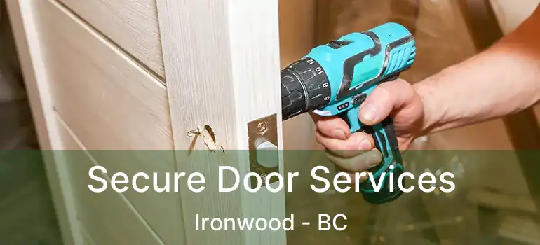  Secure Door Services Ironwood - BC