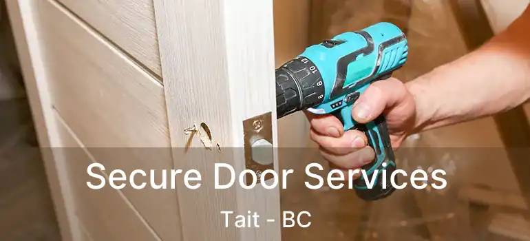  Secure Door Services Tait - BC