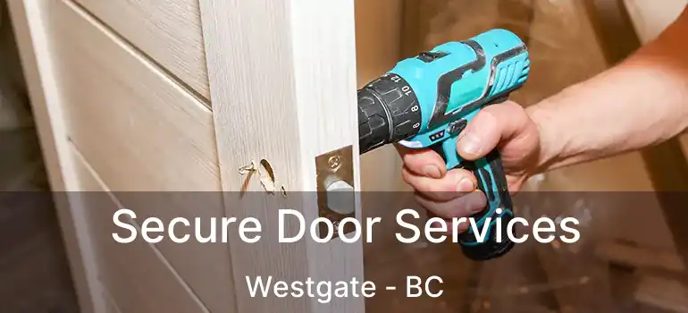 Secure Door Services Westgate - BC
