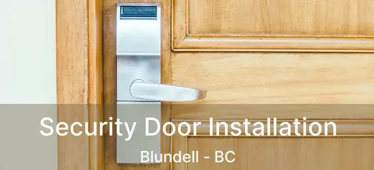  Security Door Installation Blundell - BC