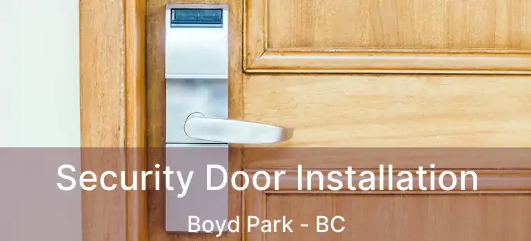 Security Door Installation Boyd Park - BC