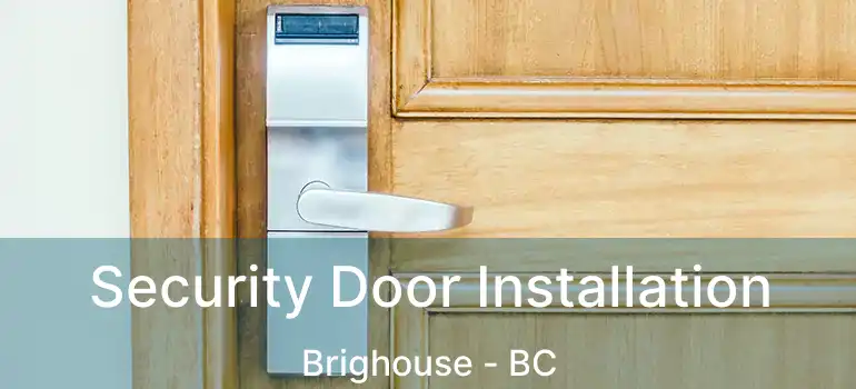  Security Door Installation Brighouse - BC