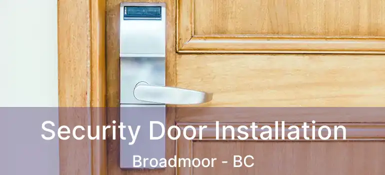  Security Door Installation Broadmoor - BC