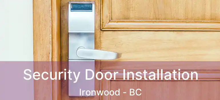  Security Door Installation Ironwood - BC