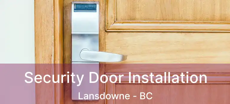  Security Door Installation Lansdowne - BC