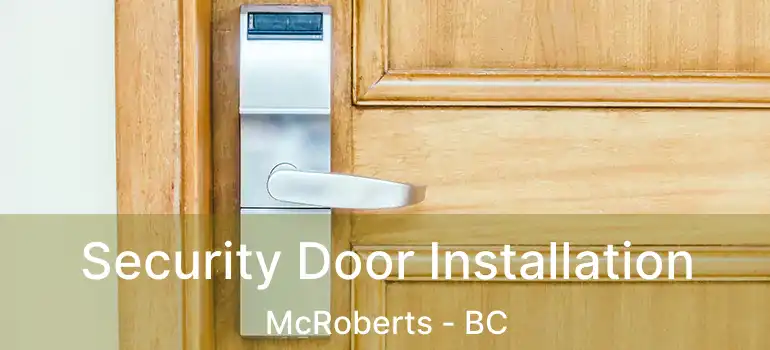  Security Door Installation McRoberts - BC